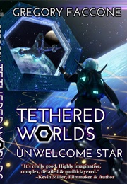 Tethered Worlds: Unwelcome Star (Gregory Faccone)
