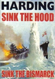 Sink the Hood and Sink the Bismark (Duncan Harding)