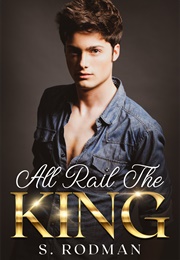 All Rail the King (S. Rodman)