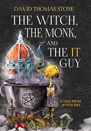 The Witch, the Monk, and the It Guy (David Thomas Stone)
