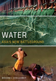 Water: Asia's New Battleground (Brahma Chellaney)
