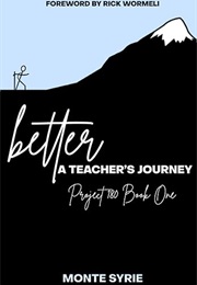 Better: A Teacher's Journey (Monte Syre and Rick Wormeli)