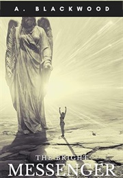 The Bright Messenger (Algernon Blackwood)
