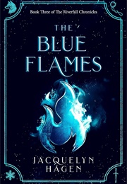 The Blue Flames (Jacquelyn Hagen)