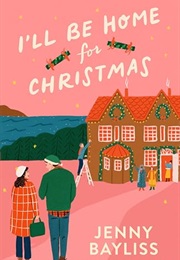 I'll Be Home for Christmas (Jenny Bayliss)
