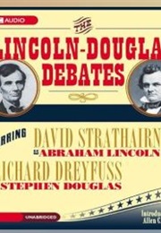The Lincoln-Douglas Debates (Abraham Lincoln & Stephen Douglas)