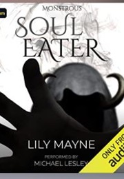 Soul Eater (Monstrous, Book 1) (Lily Mayne)