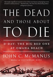 The Dead and Those About to Die (John C. McManus)