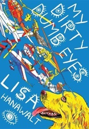 My Dirty Dumb Eyes (Lisa Hanawalt)
