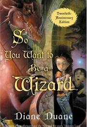 So You Want to Be a Wizard (Diane Duane)