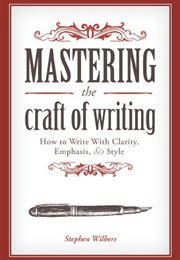 Mastering the Craft of Writing (Stephen Wilbers)