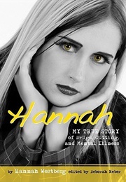 Hannah: My True Story of Drugs, Cutting, and Mental Illness (Hannah Westberg)