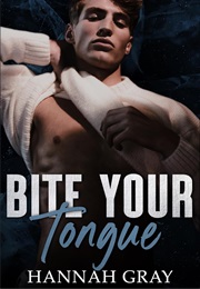 Bite Your Tongue (Hannah Gray)