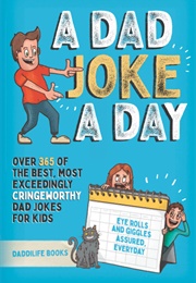 A Dad Joke a Day (Daddilife Books)