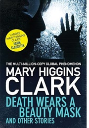 Death Wears a Beauty Mask and Other Stories (Mary Higgins Clark)