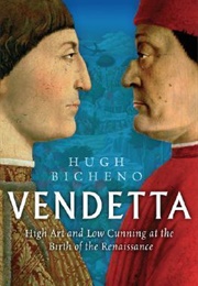 Vendetta: High Art and Low Cunning at the Birth of the Renaissance (Hugh Bicheno)