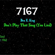 #7423 Don't Play That Song (You Lied) by Ben E. King