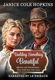Building Something Beautiful (Janice Cole Hopkins)