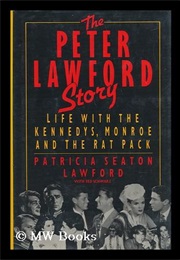 The Peter Lawford Story: Life With the Kennedys, Monroe and the Rat Pack (Patricia Stewart Lawford)