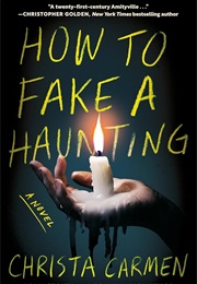 How to Fake a Haunting (Christa Carmen)