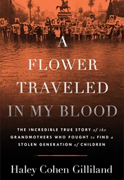 A Flower Traveled in My Blood (Haley Cohen Gilliland)