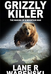 Grizzly Killer (Lane R. Warenski)