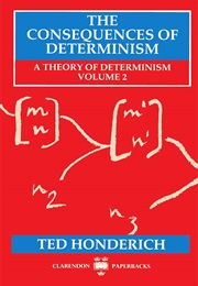 The Consequences of Determinism (Ted Honderich)