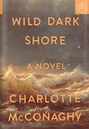 Wild Dark Shore (Charlotte McConaghy)