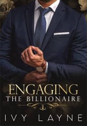 Engaging the Billionaire (Ivy Layne)
