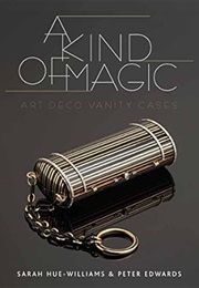 A Kind of Magic: Art Deco Vanity Cases (Sarah Hue-Williams)