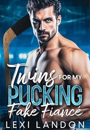 Twins for My Pucking Fake Fiancé (Lexi Landon)