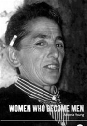 Women Who Become Men: Albanian Sworn Virgins (Antonia Young)