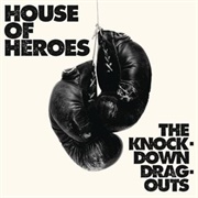 The Knock-Down Drag-Outs - House of Heroes