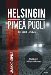Helsingin Pimeä Puoli – Rikoskävelyllä Helsingin Keskustassa (Jarkko Sipilä)