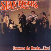 Stan Rogers - Between the Breaks Live