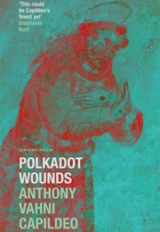 Polkadot Wounds (Anthony Vahni Capildeo)