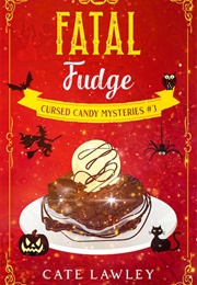 Fatal Fudge (Cate Lawley)