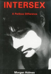Intersex: A Perilous Difference (Morgan Holmes)