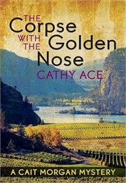 The Corpse With the Golden Nose (Cathy Ace)