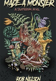 Made a Monster (Rob Nelson)