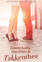 Zwarte Koffie, MacChiato & Takkenthee (Jacodine Van De Velde)