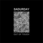 Sadurday - Out of Touch (Single)