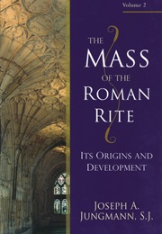The Mass of the Roman Rite Volume 2 (Joseph Jungmann)