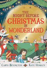 The Night Before Christmas in Wonderland (Carys Bexington)