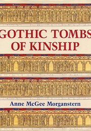 Gothic Tombs of Kinship in France, the Low Countries, and England (Anne McGee Morganstern) (Anne McGee Morganstern)