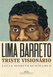 Lima Barreto Triste Visionário (Lilia Moritz Shwarcz)
