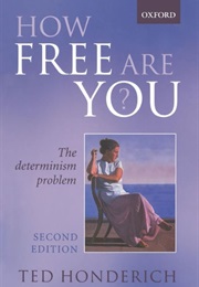 How Free Are You?  the Determinism Problem (Ted Honderich)
