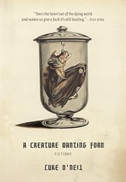 A Creature Wanting Form (Luke O'Neil)
