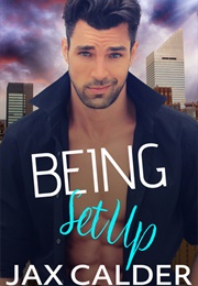 Being Set Up (Jax Calder)