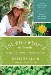The Wild Wisdom of Weeds (Katrina Blair)